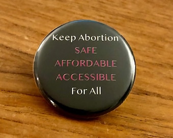 Keep Abortion Safe Affordable Accessible For All Abortion Pinback Button