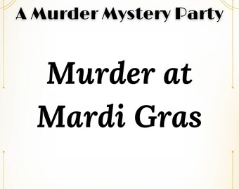 Murder at Mardi Gras, a Murder Mystery Role Playing Game for adults (6 to 11 players)