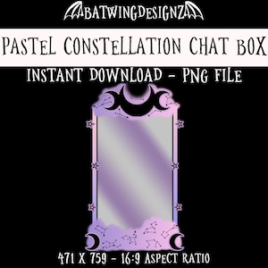 May include: A pastel purple and pink chat box with a crescent moon and constellation design. The chat box is 471 pixels wide by 759 pixels tall and has a 16:9 aspect ratio. The text "PASTEL CONSTELLATION CHAT BOX" and "INSTANT DOWNLOAD - PNG FILE" is displayed above the chat box.
