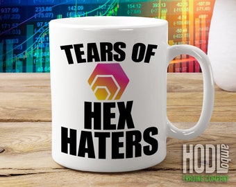 Tears of HEX Haters Mug | HEX Crypto Coffee Mug | Cryptocurrency Crypto Coin Token Gift Mug | Stake Hex & HODL