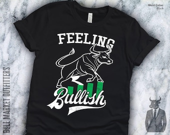 Feeling Bullish Tee: Funny Stock Market Trading Gift