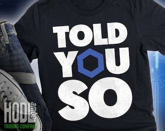 Chainlink LINK - I Told You So Shirt | Funny Chainlink Crypto Gift | LINK Cryptocurrency Investor, Trader T-Shirt