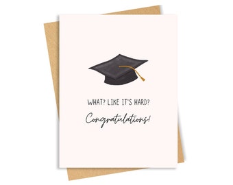 What? Like It's Hard? - Graduation Congratulations Card