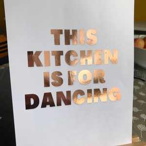 Foil Wall print This.... is for dancing customised rose gold metallic silver trendy kitchen dining room home decor christmas gift present