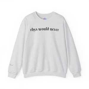 rhys would never - Rhysand - High Lord  -  ACOTAR -  Unisex Heavy Blend™ Crewneck Sweatshirt