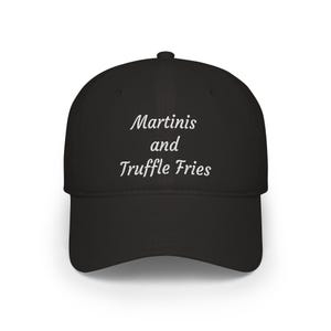 Martinis and Truffle Fries Embroidered Script Baseball Cap | Foodie Cocktail Hat
