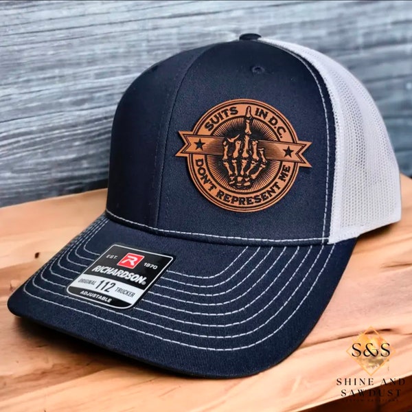 Suits in DC Don’t Represent Me, Blue Collar Trucker Hat, Working Class, Leather Patch Hat, Laser Engraved,- Adjustable Snapback