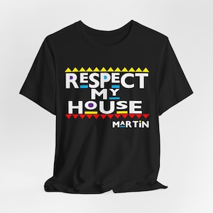 Respect My House | Funny Martin Shirt | 90&#39;s Sitcom Shirt