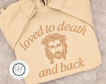 Embroidered 'Loved To Death' Christian Sweatshirt: Faith Hoodie