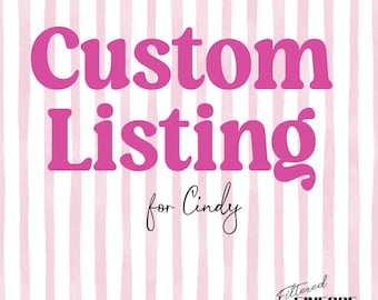 Custom Listing for Cindy