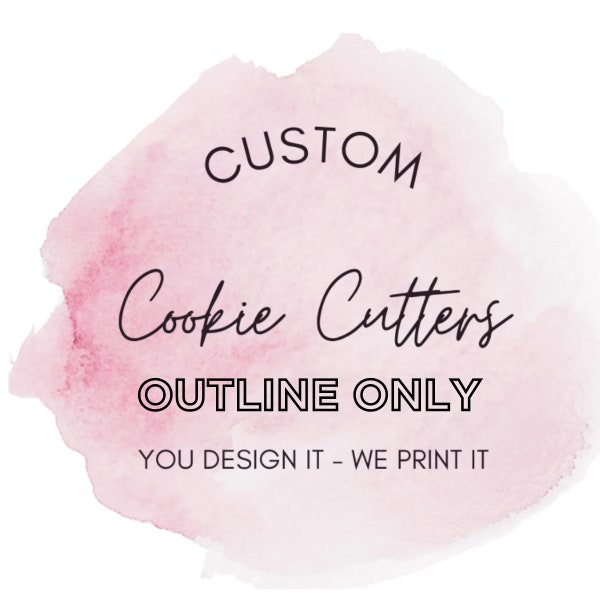 Custom Cookie Cutter OUTLINE ONLY | Free Shipping