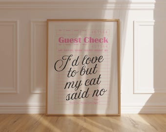 Könnte beinhalten: Ein weißer gerahmter Druck mit einem rosa und schwarzen Design. Der Druck zeigt einen Gastcheck mit dem Text "Guest Check" und der Nummer "407564". Der Text "I'd love to but my cat said no" ist in Kursivschrift geschrieben.