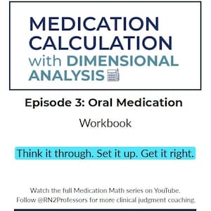 以下が含まれることがあります： 「MEDICATION CALCULATION with DIMENSIONAL ANALYSIS」というタイトルと「Episode 3: Oral Medication」というテキストが書かれた白いワークブック。「Think it through. Set it up. Get it right.」というテキストが青いボックスで強調表示されています。