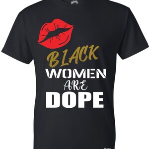Black women are dope shirt, dope tshirt, black women tshirt, women shirt, love shirt,