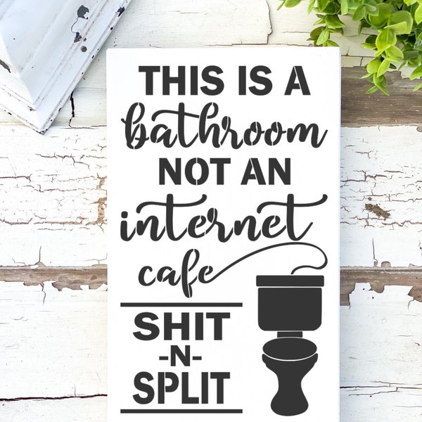 This is a Bathroom Not an Internet Cafe Shit N Split Wood Sign