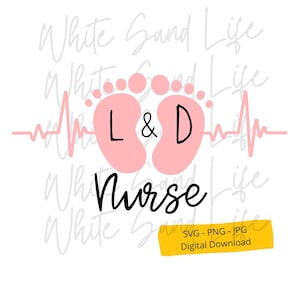 Arbeid en levering verpleegkundige Svg, L en D verpleegkundige Svg, verpleegkundige Svg, Baby voeten Svg, Cricut Svg-bestand, gesneden bestand voor Cricut, Svg-bestand voor Cricut