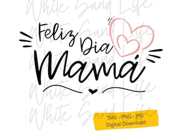Feliz Dia de las Madres Svg, Mom Png, Happy Mothers Svg, Mom Shirt Cricut Svg File, Cut File for Cricut, Mother's Day Svg File for Cricut
