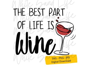 May include: Black and white text graphic that reads "The best part of life is wine" with a red wine glass illustration. The text "White Sand Life" is repeated in a smaller font size in the background.