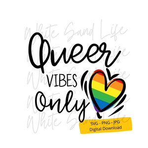 LGBT Svg, Queer Vibes Only Png, Gay Pride Clip Art, Lesbian Cricut Svg File, Cut File pour Cricut, Svg File pour Cricut, Gay Pride Shirt svg