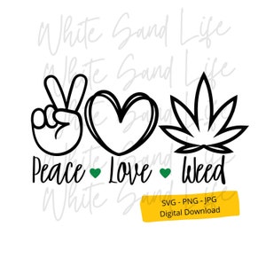 May include: Black and white illustration of a peace sign, heart, and marijuana leaf with the text "Peace Love Weed" and two green hearts.