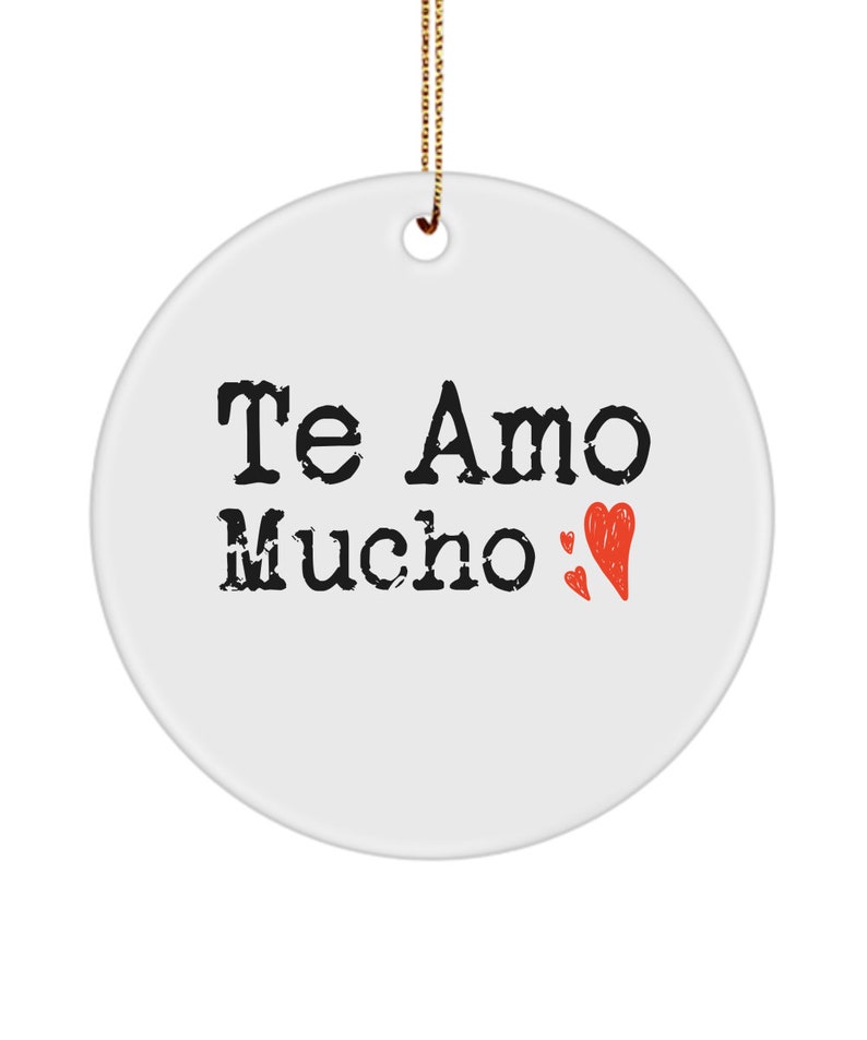 Te Amo Mucho Gifts for Her, for Him, Spanish Ornament for Women, Men, I love you Ornament, Valentines day Gifts, Birthday, Anniversary image 1