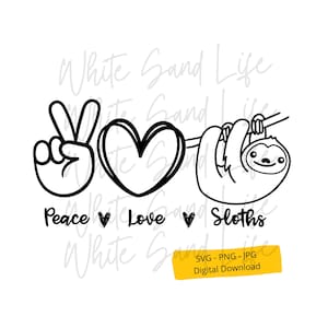 May include: Black and white line art design of a peace sign, heart, and a sloth hanging from a branch. The text "Peace Love Sloths" is below the design. The text "SVG - PNG - JPG Digital Download" is in a yellow box at the bottom of the image.