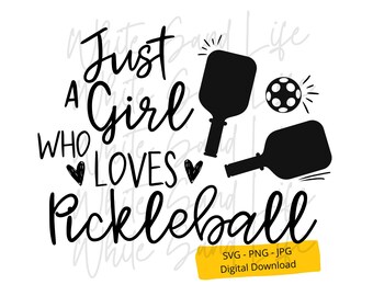 Pickleball Svg, Pickleball Player Shirt, Just a Girl Who Loves Pickleball, Clip Art, Paddle Cricut Svg File,  Silhouette Digital file Cricut