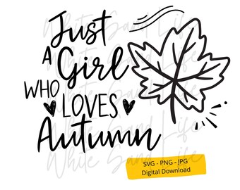 Autumn Svg, Fall Png Sublimation, Just a Girl Who Loves Autumn, Fall vibes Shirt Cricut Svg File, Cut File for Cricut, Svg File for Cricut