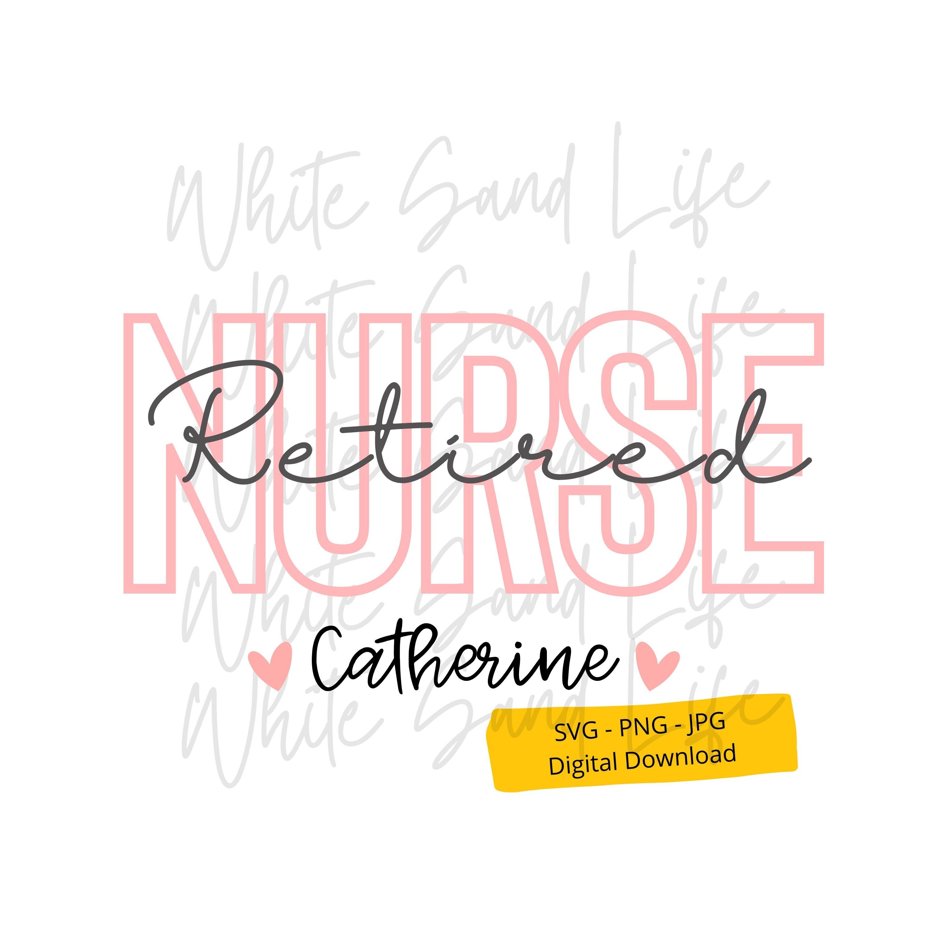Personalized Retired Nurse Svg, Retired Nurse Png, Nurse Life Svg ...