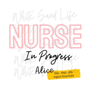 Personalized Nurse in Progress Svg, Nurse Png, Future Nurse Svg, School Nurse Svg, Cricut Svg File, Cut File for Cricut, Svg File for Cricut