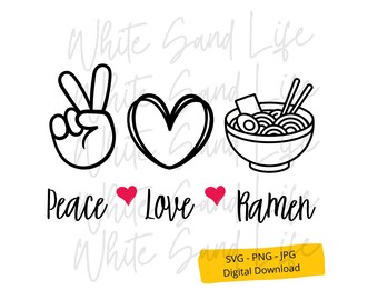 Ramen Svg, Noodles Png, Peace Love Ramen Svg, Cricut Svg File, Digital files Printable, Instant Download Svg, File for Cricut
