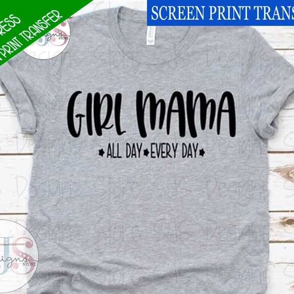 Screen Print Transfer Ready to Press, Girl Mama, Funny Mom Shirt, Mom Gift, For Mom, Funny Shirt, Gift For Women, Mom of Girls