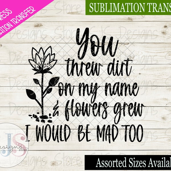 You Threw Dirt on My Name Svg Etsy