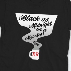 Black as Midnight on a Moonless Night Shirt