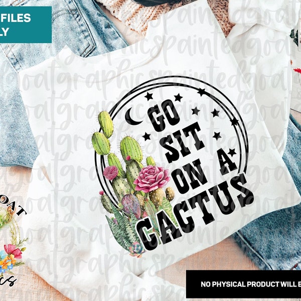 Go Sit On A Cactus Png, Succulent png, Cactus Sublimation Design, Cactus PNG, Cactus Watercolor PNG, Tshirt Design, Png Download