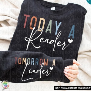 Peut inclure: Sweat-shirt noir avec le texte "TODAY A READER TOMORROW A LEADER" en couleurs arc-en-ciel avec un cœur blanc après chaque phrase.