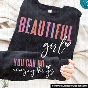 Bella ragazza, puoi fare cose incredibili SVG, manica motivazionale PNG, citazioni positive, citazioni sulla ragazza SVG, cura di sé PNG, ragazza alla moda SVG, PNG