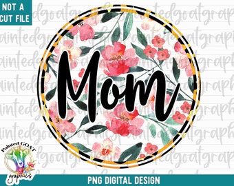 Floral Mom PNG: Watercolor Flowers Sublimation Design (Digital Download)