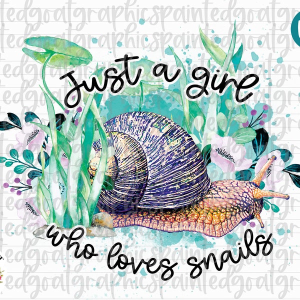 Just a Girl Who Loves Snails PNG, Sublimation file, Snail PNG, Snail Floral PNG, Snail Lover png, Snail Sublimation, Aquarium png, Snails