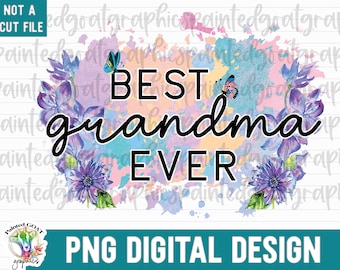 Best Grandma Ever PNG, Floral Grandma PNG, Grandma PNG, Floral Watercolor, Sublimation, Grandma Quote, instant download, Grandmother Gift