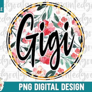 Gigi PNG, Floral Grandma PNG, Gigi Sublimation, Floral Watercolor, Sublimation, Grandma Mug Png, Instant Download, Mothers Day Png, Gigi
