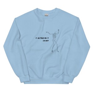 I&#39;m Out Sweatshirt