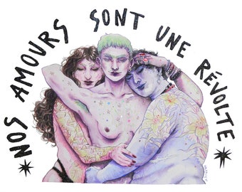 Illustration "Nos Amours sont des Révoltes" polyamour - Pride lgbtqia+ - Trans love - Aquarelle queer féministe