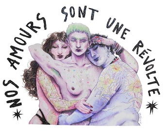 Illustration "Nos Amours sont des Révoltes" polyamour - Pride lgbtqia+ - Trans love - Aquarelle queer féministe