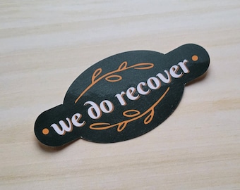 We Do Recover Water Proof Sticker Recovery Decal Gift Simple Minimalist Bottle Hydroflask Laptop Notebook Relatable ED Bold Journal Mental