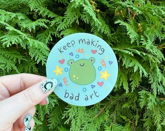 Keep Making Bad Art Sticker Water Proof Decal Girly Gift Laptop Bottle Hydroflask Notebook Blue Tumbler Frog Doodle Cute Adorable Positive