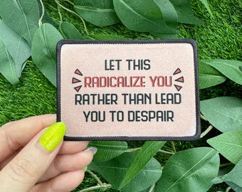 Let This Radicalize You Adhesive Patch Sew On Statement Bag Jacket Coat Hand Made Home Sublimation Iron Positive Leftist Liberal Political