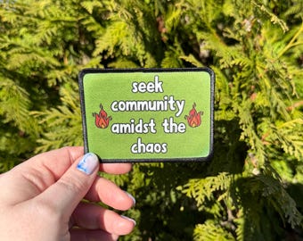 Seek Community Amidst the Chaos Adhesive Patch Sew On Statement Leftist Bag Jacket Coat Hand Made Home Fire Sublimation Iron Resistance