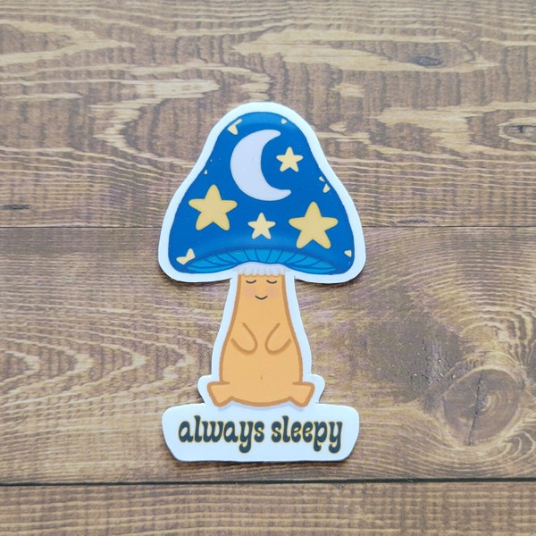 Always Sleepy Night Time Mushroom Person Sticker Meme Relatable Tired Funny Water Proof Bottle Tumbler Laptop Cute Moon Stars Celestial Fun