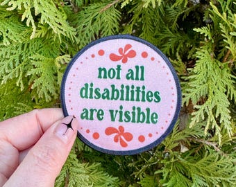 Not All Disabilities Are Visible Adhesive Patch Sew On Statement Bag Jacket Coat Hand Made Home Chronic Sublimation Iron ED Mental Health